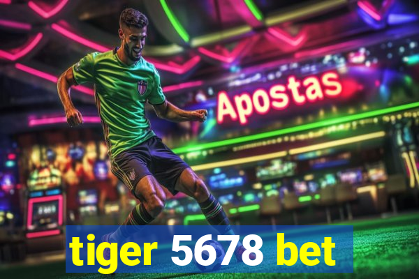 tiger 5678 bet